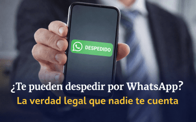 ¿Te pueden despedir por WhatsApp? La verdad legal que nadie te cuenta